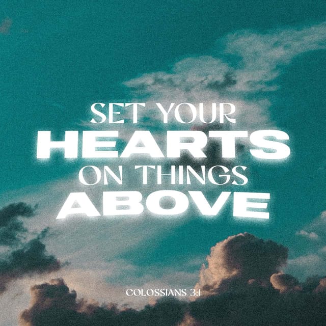 Text graphic featuring the phrase 'Set your hearts on things above' against a cloudy sky background, refl — Colossians 3 1
