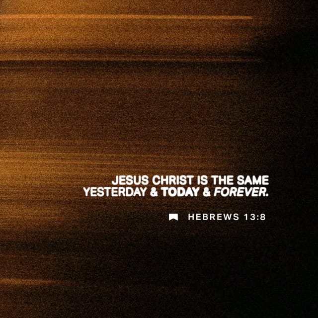 Text graphic featuring Hebrews 13:8 with a blurred background, emphasizing Jesus Christ's unchangin — Hebrews 13 8 meaning