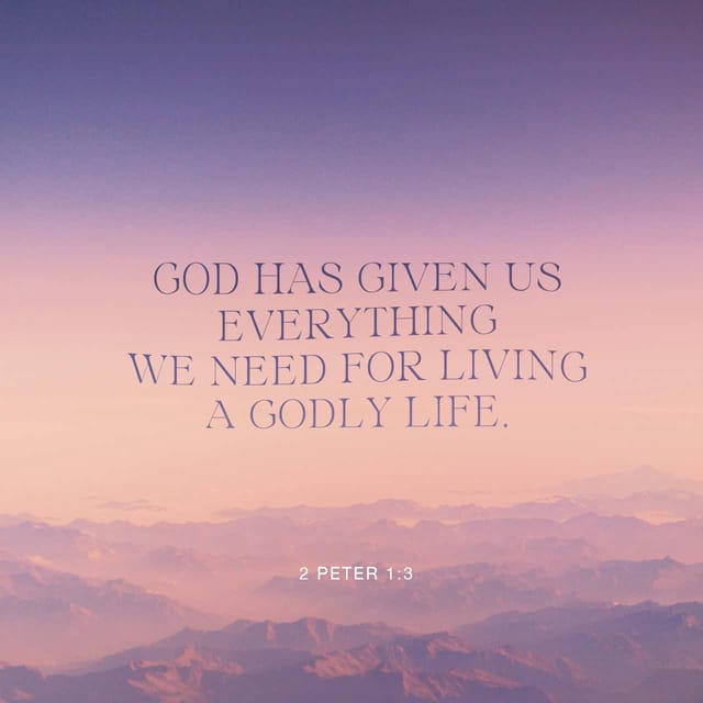 Text overlay on a serene mountain landscape, stating 'God has given us everything we need for living a godly — 2 Peter 1:3
