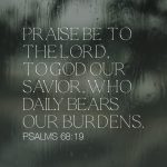 Text of Psalm 68:19 displayed on a blurred background, emphasizing daily burdens and divine support. — psalm 68 19 meaning